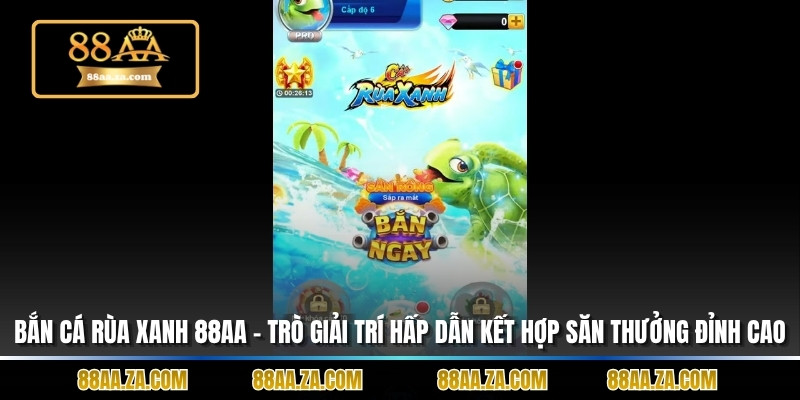 Bắn Cá Rùa Xanh 88aa – Trò Chơi Giải Trí Hấp Dẫn Kết Hợp Săn Thưởng Đỉnh Cao
