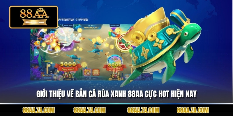 Giới thiệu về Bắn cá rùa xanh 88aa cực hot hiện nay