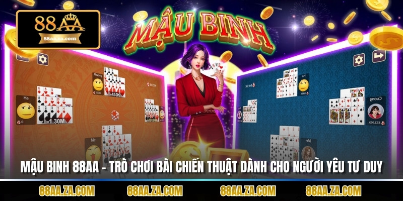 Mậu Binh 88aa – Trò Chơi Bài Chiến Thuật Dành Cho Người Yêu Tư Duy